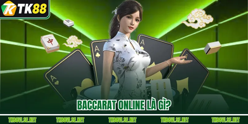 Baccarat online là gì? 