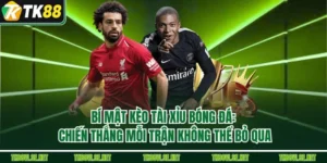 Bí Mật Kèo Tài Xỉu Bóng Đá: Chiến Thắng Mỗi Trận Không Thể Bỏ Qua