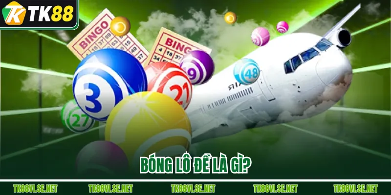Bóng lô đề là gì?