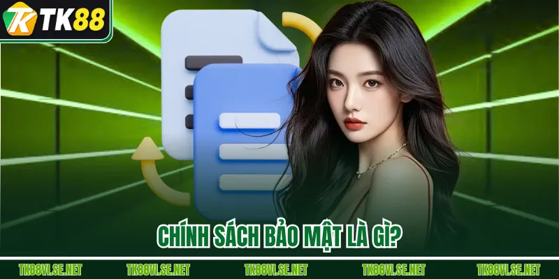 Chính sách bảo mật là gì?