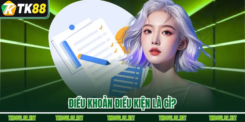 Điều khoản điều kiện là gì?