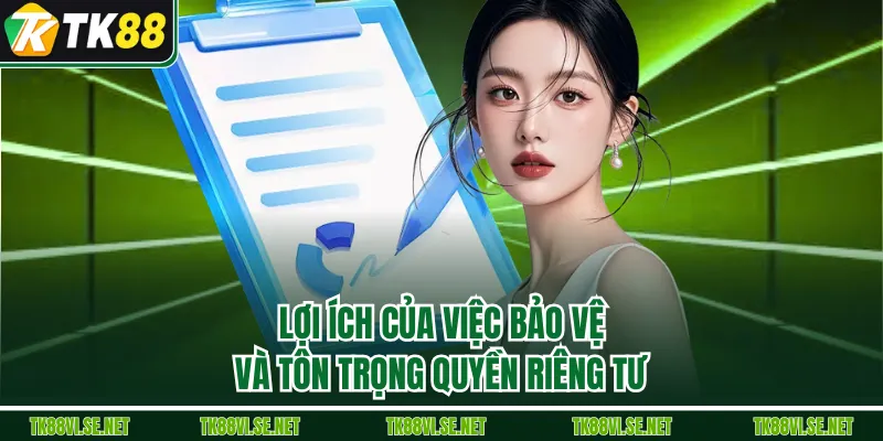 Lợi ích của việc bảo vệ và tôn trọng quyền riêng tư