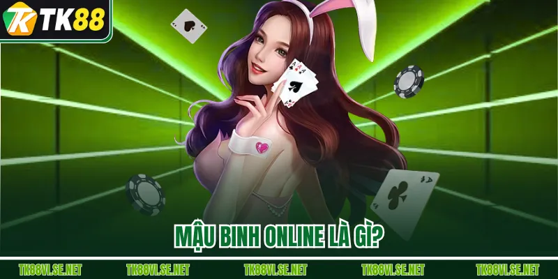 Mậu Binh online là gì?