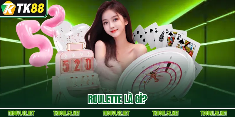 Roulette là gì?