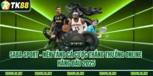 Saba Sport – Nền Tảng Cá Cược Thắng Thưởng Online Hàng Đầu 2025