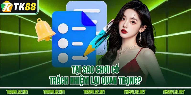 Tại sao chơi có trách nhiệm lại quan trọng?